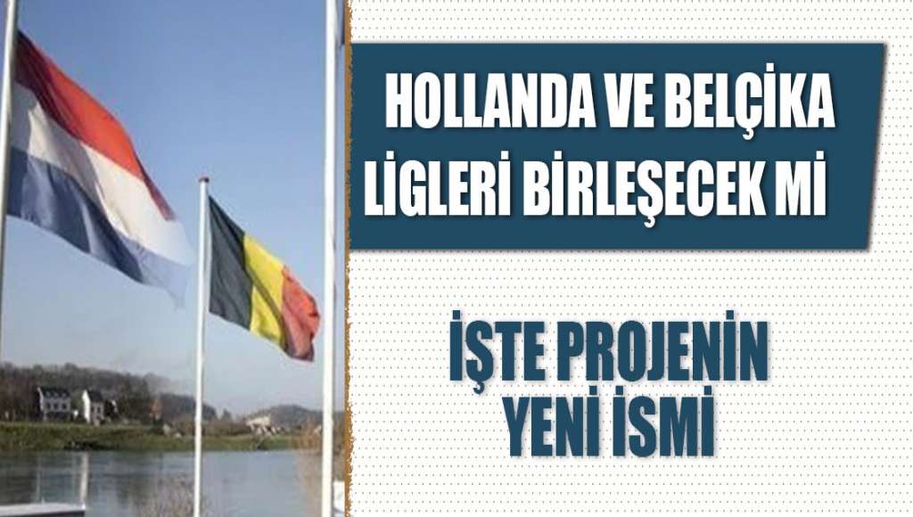 Futbol Dünyasını Sallayacak Olay…Hollanda ve Belçika Ligleri Birleşme Kararı Aldı…