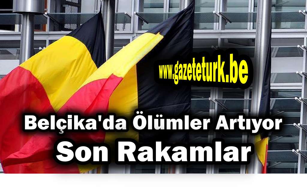 Belçika’da Ölümler Artıyor…Son Rakamlar…
