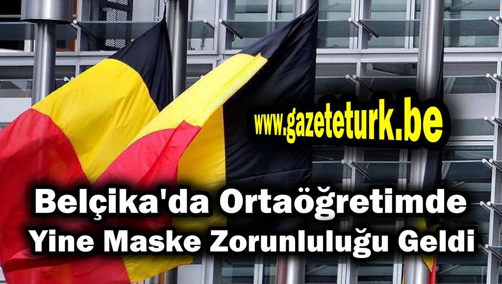 Belçika’da Ortaöğretimde Yine Maske Zorunluluğu Geldi…