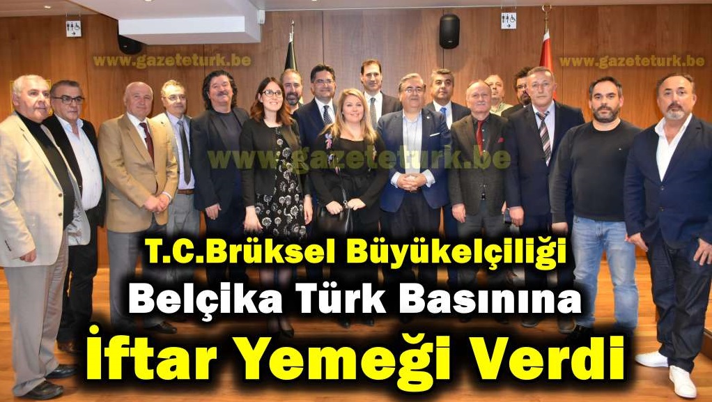 T.C.Brüksel Büyükelçiliği Belçika Türk Basınına İftar Yemeği Verdi…