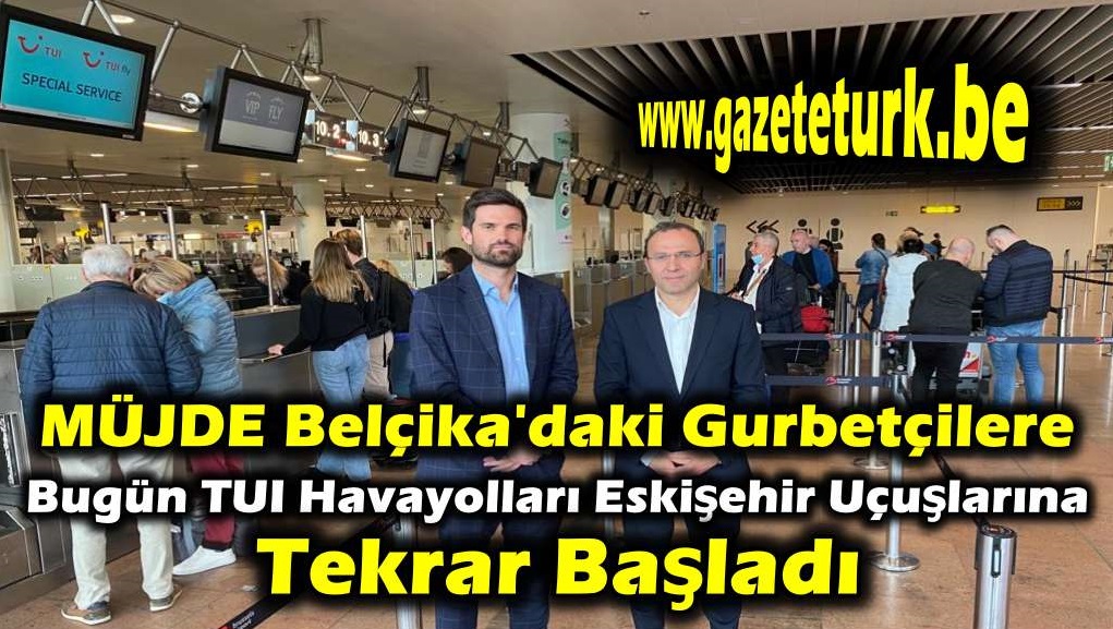 MÜJDE Belçika’daki Gurbetçilere…Bugün TUI Havayolları Eskişehir Uçuşlarına Tekrar Başladı…