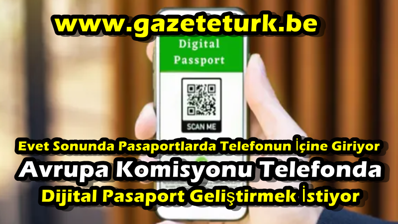 Evet Sonunda Pasaportlarda Telefonun İçine Giriyor…Avrupa Komisyonu Telefonda Dijital Pasaport Geliştirmek İstiyor…
