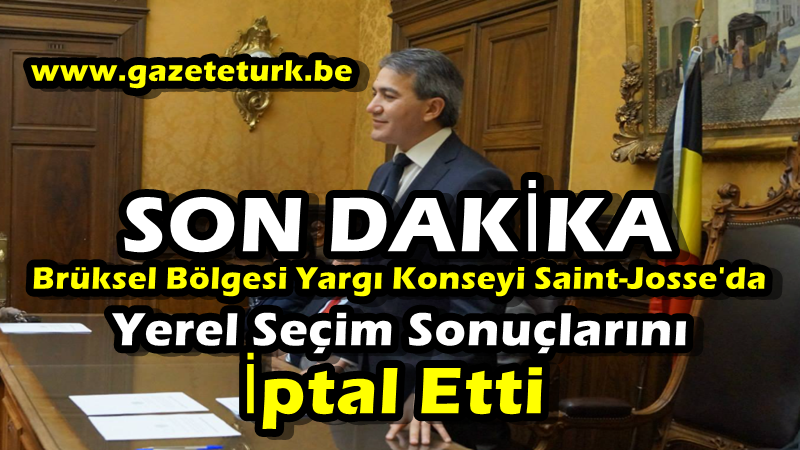 SON DAKİKA…Brüksel Bölgesi Yargı Konseyi Saint-Josse’da Yerel Seçim Sonuçlarını İptal Etti…