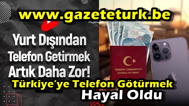Türkiye’ye Telefon Götürmek Hayal Oldu…