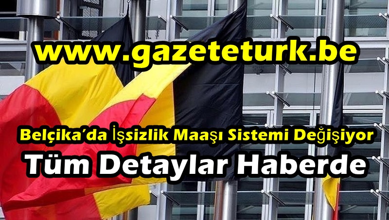 Belçika’da İşsizlik Maaşı Sistemi Değişiyor…Tüm Detaylar Haberde…