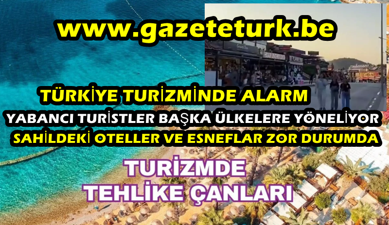 TÜRKİYE TURİZMİNDE ALARM…YABANCI TURİSTLER BAŞKA ÜLKELERE YÖNELİYOR, SAHİLDEKİ OTELLER VE ESNEFLAR ZOR DURUMDA…