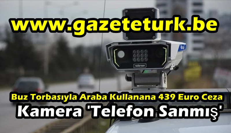 Buz Torbasıyla Araba Kullanana 439 Euro Ceza…Kamera ‘Telefon Sanmış’…