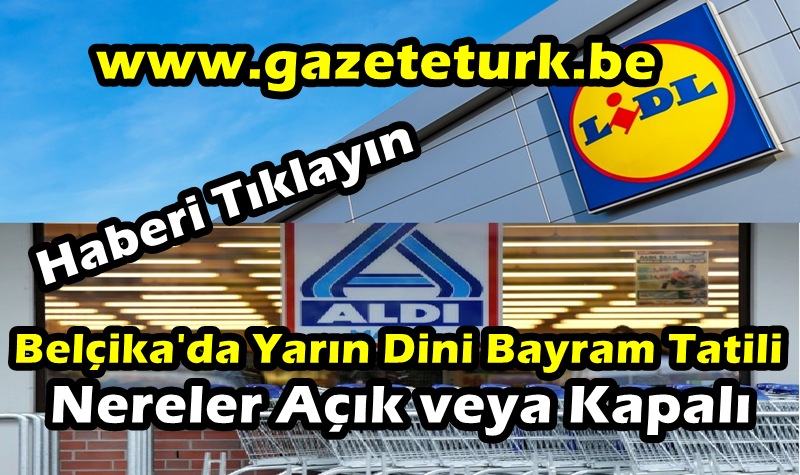 Belçika’da Yarın Dini Bayram Tatili…Nereler Açık veya Kapalı…Haberde Tıklayın…