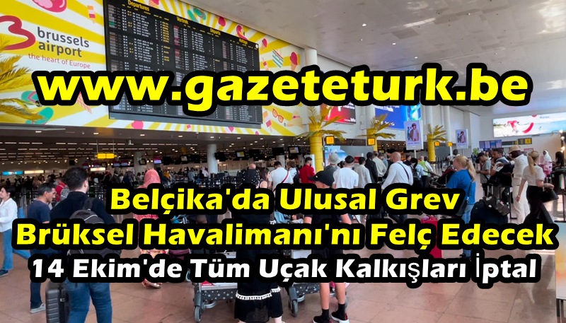 Belçika’da Ulusal Grev Brüksel Havalimanı’nı Felç Edecek…14 Ekim’de Tüm Uçak Kalkışları İptal…