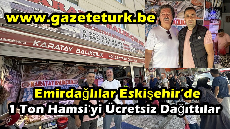 Emirdağlılar Eskişehir’de 1 Ton Hamsi’yi Ücretsiz Dağıttılar…
