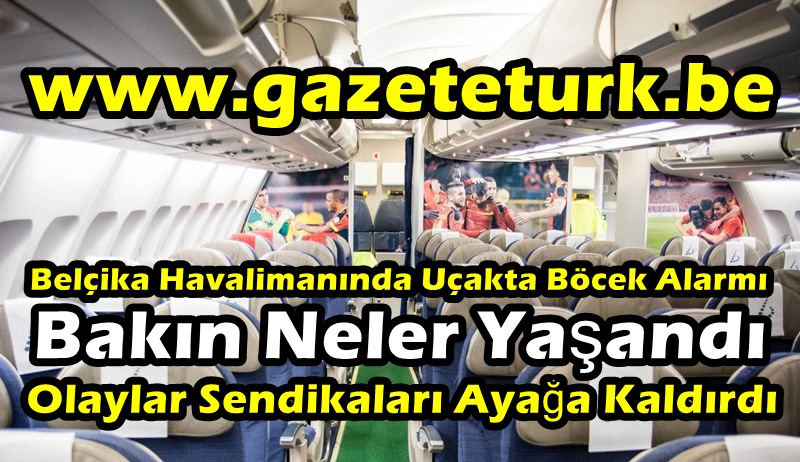 Belçika Havalimanında Uçakta Böcek Alarmı…Bakın Neler Yaşandı… Olaylar Sendikaları Ayağa Kaldırdı…