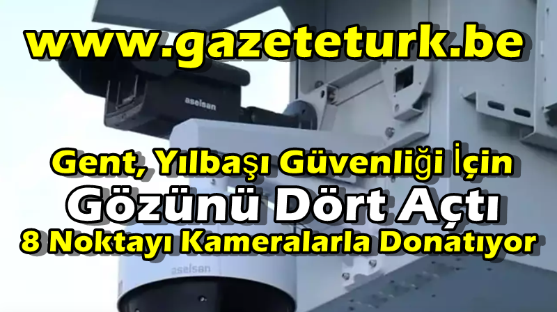 Gent, Yılbaşı Güvenliği İçin Gözünü Dört Açtı…8 Noktayı Kameralarla Donatıyor…