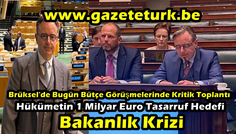 Brüksel’de Bugün Bütçe Görüşmelerinde Kritik Toplantı…Hükümetin 1 Milyar Euro Tasarruf Hedefi ve Bakanlık Krizi…