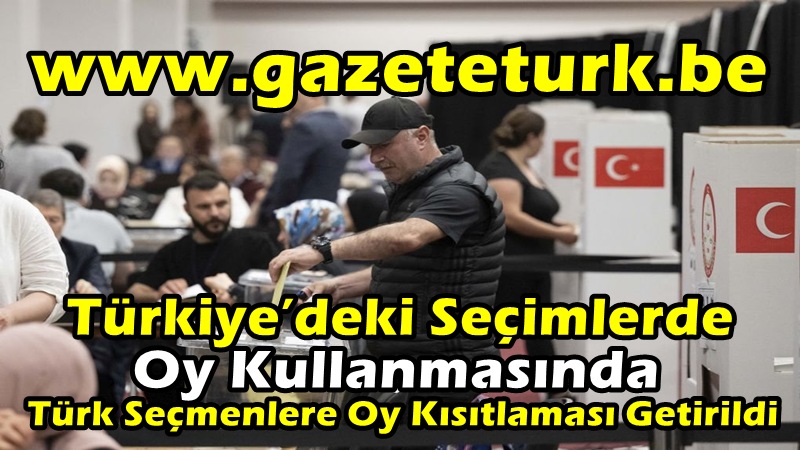 Türkiye’deki Seçimlerde Oy Kullanmasında Türk Seçmenlere Oy Kısıtlaması Getirildi…