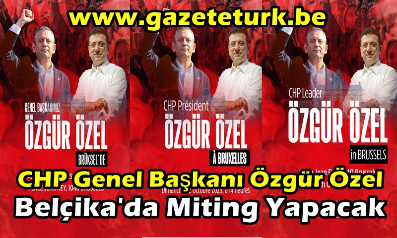 CHP Genel Başkanı Özel, Brüksel’deki Tarihi Miting İçin Belçika’ya Geliyor…