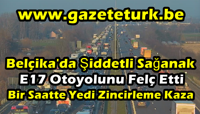Belçika’da Şiddetli Sağanak E17 Otoyolunu Felç Etti… Bir Saatte Yedi Zincirleme Kaza…