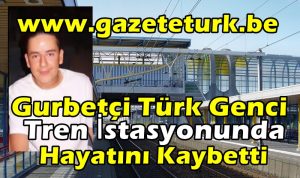 Gurbetçi Türk Genci Tren İstasyonunda Hayatını Kaybetti…