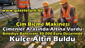 Çim Biçme Makinesi Çimenler Arasında Altına Vurdu…Belediye Bahçıvanı 30.000 Euro Değerinde Külçe Altın Buldu…