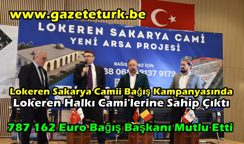 Lokeren Sakarya Camii Bağış Kampanyasında, Lokeren Halkı Cami’lerine Sahip Çıktı…Lokeren’de Tarihi Bağış…Lokeren Sakarya Camii’ne 2 Günde 787 Bin Euro bağış yapıldı…