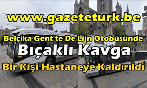 Belçika Gent’te De Lijn Otobüsünde Bıçaklı Kavga…Bir Kişi Hastaneye Kaldırıldı…