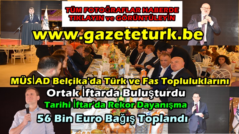 MÜSİAD Belçika’da Türk ve Fas Topluluklarını Ortak İftarda Buluşturdu…Tarihi İftar’da Rekor Dayanışma 56 Bin Euro Bağış Toplandı…