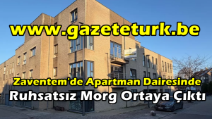 Zaventem’de Apartman Dairesinde Ruhsatsız Morg Ortaya Çıktı…