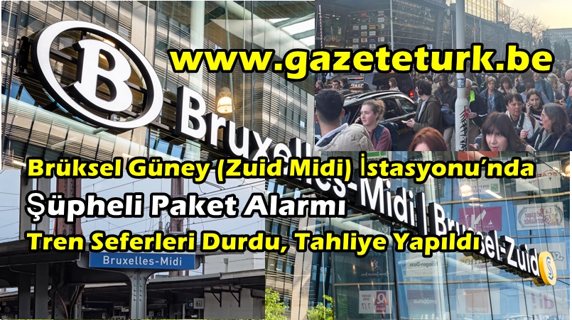 Brüksel Güney (Zuid Midi) İstasyonu’nda Şüpheli Paket Alarmı… Tren Seferleri Durdu, Tahliye Yapıldı…