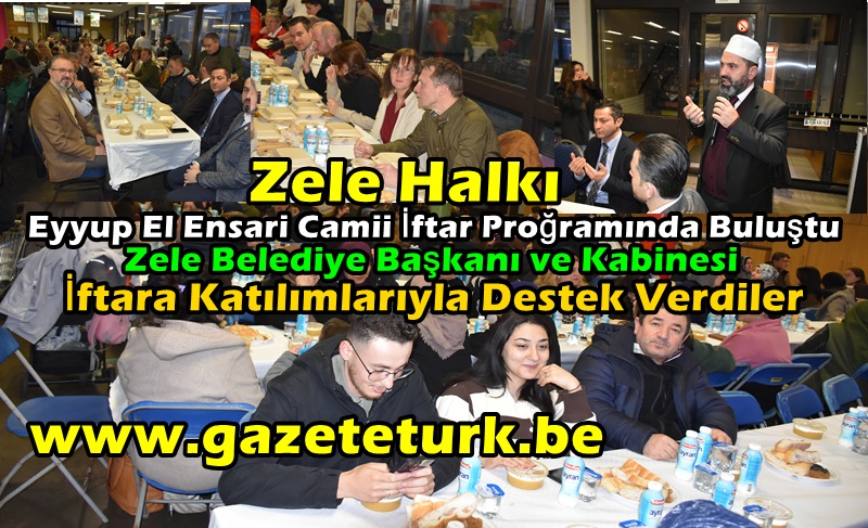 Zele Halkı Eyyup El Ensari Camii İftar Proğramında Buluştu…Zele Belediye Başkanı ve Kabinesi İftara Katılımlarıyla Destek Verdiler…