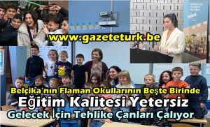 Belçika’nın Flaman Okullarının Beşte Birinde Eğitim Kalitesi Yetersiz…Gelecek İçin Tehlike Çanları Çalıyor…