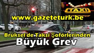 Brüksel’de Taksi Şoförlerinden Büyük Grev…