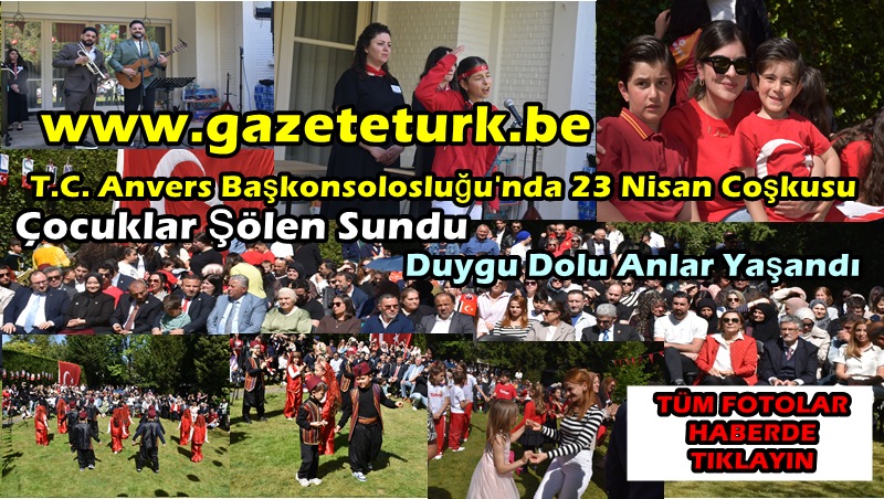 T.C. Anvers Başkonsolosluğu’nda 23 Nisan Coşkusu… Çocuklar Şölen Sundu, Duygu Dolu Anlar Yaşandı…