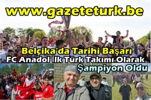 Belçika’da Tarihi Başarı… FC Anadol İlk Türk Takımı Olarak Şampiyon Oldu…