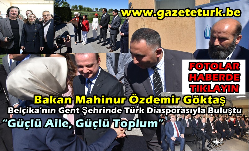 Bakan Mahinur Özdemir Göktaş, Belçika’nın Gent Şehrinde Türk Diasporasıyla Buluştu “Güçlü Aile, Güçlü Toplum”