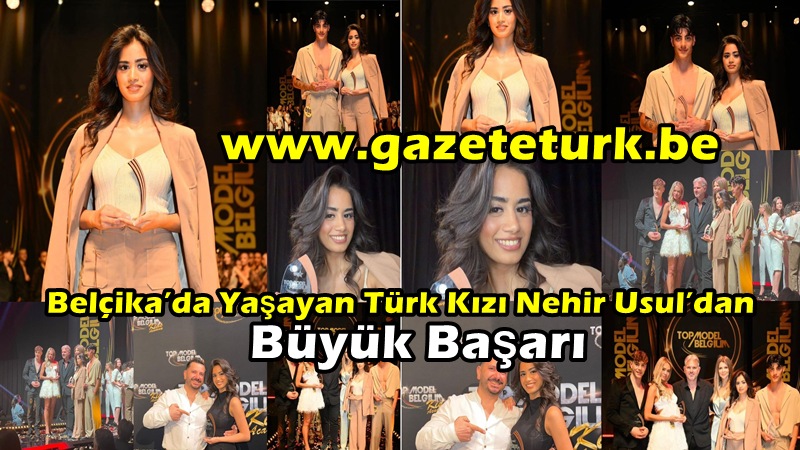 Belçika’da Yaşayan Türk Kızı Nehir Usul’dan Büyük Başarı…