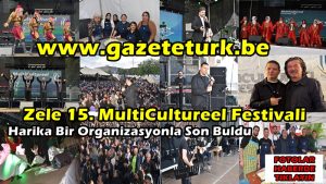 Zele 15. MultiCultureel Festivali Harika Bir Organizasyonla Son Buldu…
