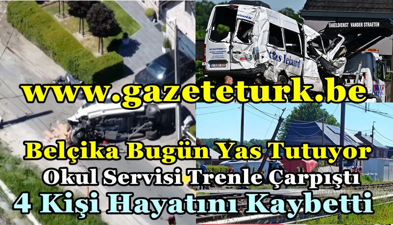 Belçika Bugün Yas Tutuyor…Okul Servisi Trenle Çarpıştı, 4 Kişi Hayatını Kaybetti…