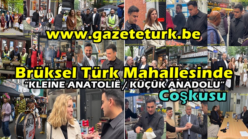 Brüksel Türk Mahallesinde “KLEINE ANATOLIË / KÜÇÜK ANADOLU” Coşkusu…