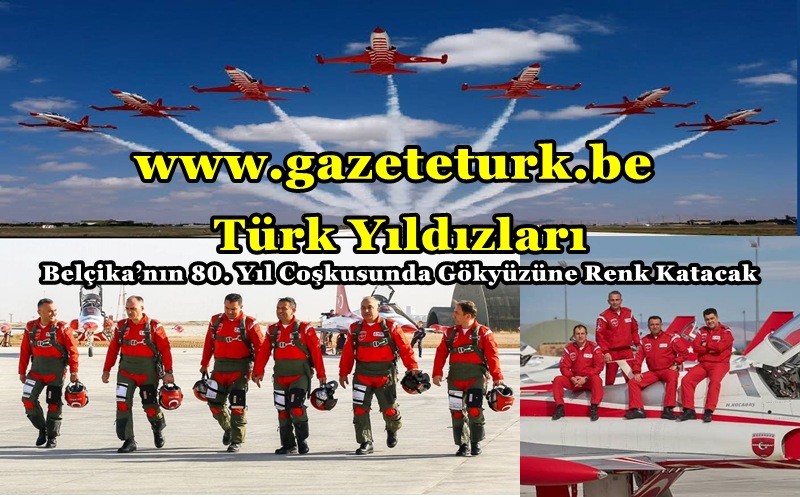 Türk Yıldızları, Belçika’nın 80. Yıl Coşkusunda Gökyüzüne Renk Katacak…