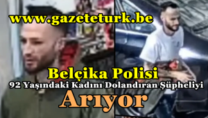 Belçika Polisi 92 Yaşındaki Kadını Dolandıran Şüpheliyi Arıyor…