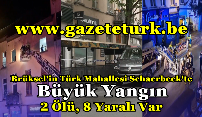 Brüksel’in Türk Mahallesi Schaerbeek’te Büyük Yangın… 2 Ölü, 8 Yaralı Var…