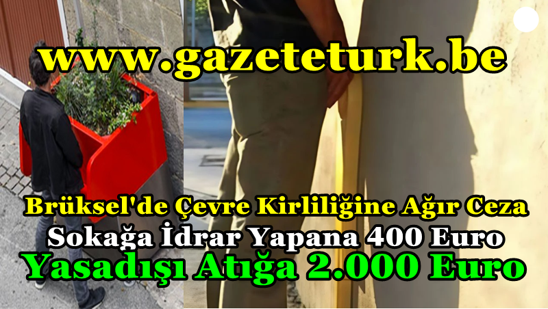 Brüksel’de Çevre Kirliliğine Ağır Ceza, İdrara 400 Euro, Yasadışı Atığa 2.000 Euro…