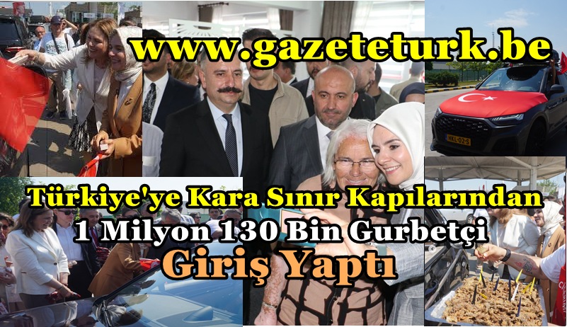 Türkiye’ye Kara Sınır Kapılarından 1 Milyon 130 Bin Gurbetçi Giriş Yaptı…