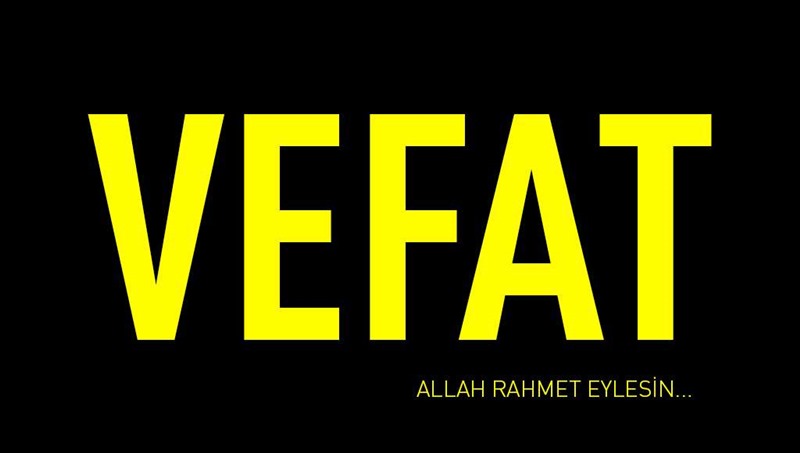 Vefat…Gurbetten İlk Jenerasyondan Kayıp Var…