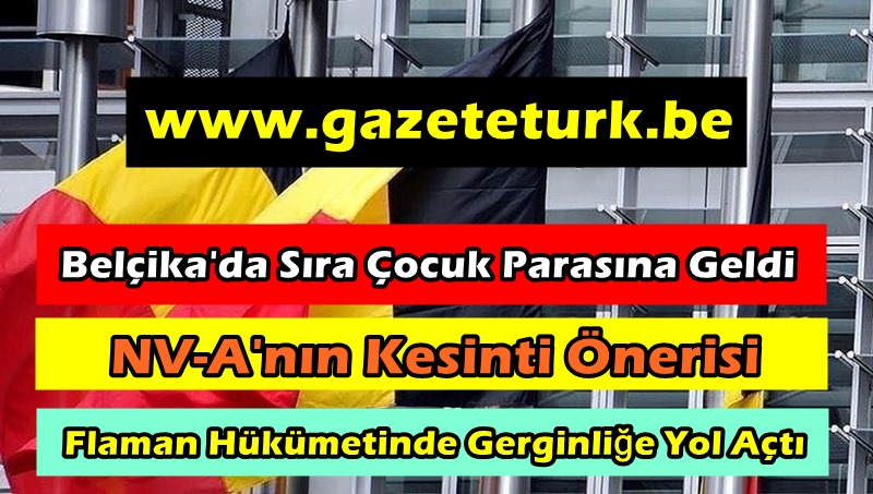 Belçika’da Sıra Çocuk Parasına Geldi… NV-A’nın Kesinti Önerisi, Flaman Hükümetinde Gerginliğe Yol Açtı…
