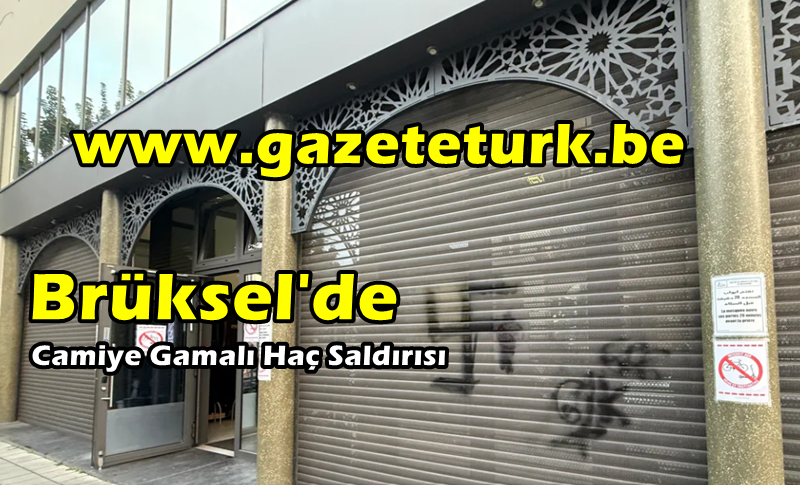 Brüksel’de Camiye Gamalı Haç Saldırısı…